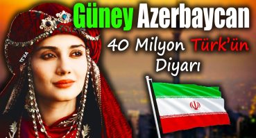 40 MİLYON TÜRK’ÜN DİYARI İRAN GÜNEY AZERBAYCAN’DA YAŞAM! – GÜNEY AZERBAYCAN BELGESELİ