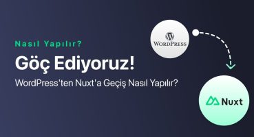 WordPress’ ten Nuxt’ a Geçiş Nasıl Yapılır?