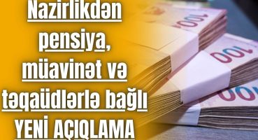 Nazirlikdən pensiya, müavinət və təqaüdlərlə bağlı YENİ AÇIQLAMA Fragman İzle