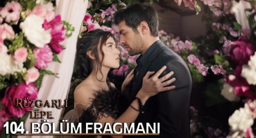 Rüzgarlı Tepe 104. Bölüm Fragmanı l Winds of Love Episode 104. l Tutkulu Bir Aşkın Başlangıcı! Fragman İzle