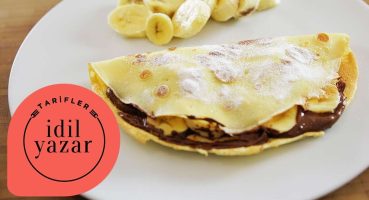 Krep Nasıl Yapılır ? – Nutellalı Muzlu Krep Tarifi – İdil Yazar – Crêpes Recipe