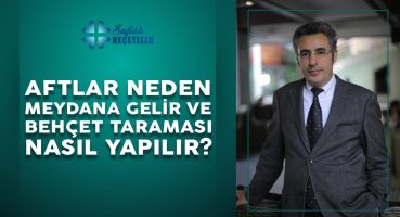 Ağız içerisinde sık görülen aftlar neden olur? Behçet hastalığı taraması