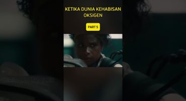 KETIKA DUNIA KEHABISAN OKSIGEN PART 5 #shorts  #film #trailer Fragman izle