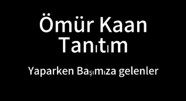 Ömür Kaan Tanıtım (Yaparken Başımıza gelenler) Fragman İzle