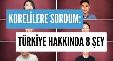 Korelilere Sordum: Türkiye Hakkında 8 Şey (+1 Fransız)