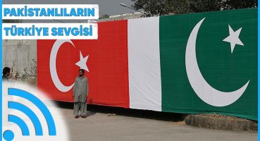 Pakistan Türkiye’yi Neden Bu Kadar Çok Seviyor?