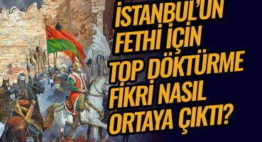 İstanbul’un Fethi İçin Top Döktürme Fikri Nasıl Ortaya Çıktı? | Prof. Dr. Feridun Emecen Vav TV