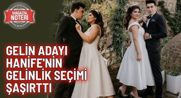 Gelin Adayı Hanife Evlendi! Peki Neden O Gelinliği Seçti? Magazin Haberleri