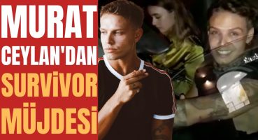 ERKEN BAŞLIYOR | Murat Ceylan’dan Survivor İle İlgili Açıklamalar Magazin Haberi