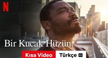 Bir Kucak Hüzün (Kısa Video altyazılı) | Türkçe fragman | Netflix Fragman izle