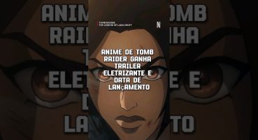 Anime de Tomb Raider ganha trailer eletrizante e data de lançamento #anime #tombraider #netflix Fragman izle
