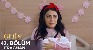 Gelin 42. Bölüm Fragmanı l Hançerin Bebek Sevinci Fragman İzle