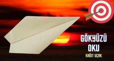 Gökyüzü Oku Kağıt Uçak Nasıl Yapılır? / Kağıt Uçağınızı Daha Uzun Süre Nasıl Uçurursunuz?