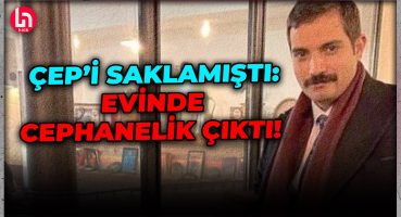 Ateş dosyasında flaş gelişme! Doğukan Çep’i saklamıştı: Evinde cephanelik çıktı!