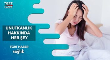 Unutkanlık Nedir Neden Olur? Unutkanlık Belirtileri Nelerdir? – TGRT Haber