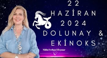 22 Haziran 2024 Ekinoks- Dolunay