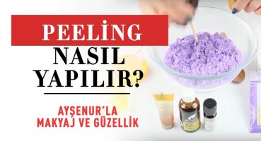 Evde Vücut Peeling Yapımı | Peeling Nasıl Yapılır?