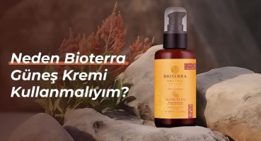 Neden BIOTERRA Güneş Kremi Kullanmalıyım? Güçlü Bir Koruma İçin Doğru Seçim… | BIOTERRA