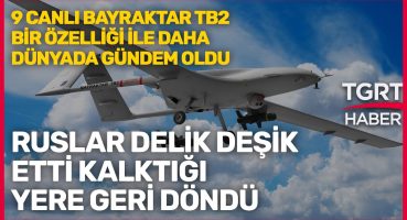 Bayraktar TB2 9 Canlı Çıktı: Ruslar Delik Deşik Etti, Kimsenin Bilmediği Özelliği Sayesinde Döndü!