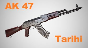 AK 47 Kalashnikov’un Tarihi