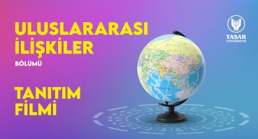 Uluslararası İlişkiler Bölümü Tanıtım Filmi | Yaşar Üniversitesi Fragman İzle