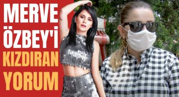 Merve Özbey’i İsyan Ettiren Yorum | Neden Çok Kızdı? Magazin Haberi