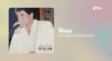 İntiqam Kərimov – İlisu (Rəsmi Audio) Fragman İzle