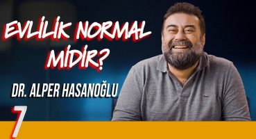 Evlilik Normal midir? – Delirmek Normaldir – Dr. Alper Hasanoğlu – B07