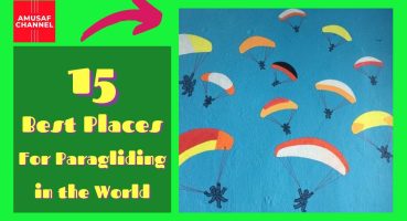 15 best places for Paragliding in the World |Best Paragliding Sites In The World |Paragliding