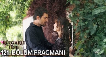 Rüzgarlı Tepe 121. Bölüm Fragmanı l Winds of Love Episode 121. l Kalbim Seninle Dolu! Fragman İzle