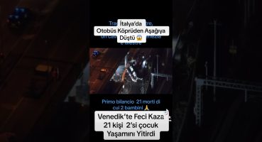 İtalya Venedik’te Feci Otobüs  Kazası 21 kişi Hayatını Kaybetti  #italya #viral #fypシ #keşfet