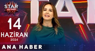 Star Ana Haber | 14 Haziran 2024 Cuma