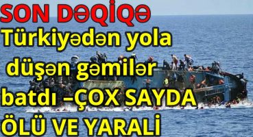 Türkiyədən yola düşən gəmilər batdı – 11 ölü, 66 itkin Fragman İzle
