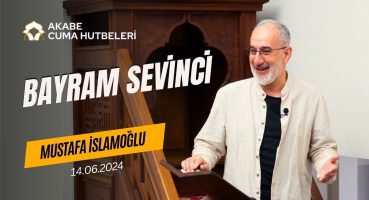 Bayram Sevinci – Mustafa İslamaoğlu – Cuma Hutbesi – 14.06.2024 Bakım