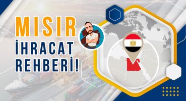Mısır’a İhracat Nasıl Yapılır? | Mısır İhracat Rehberi | Mısır Dijital Pazar Analizi