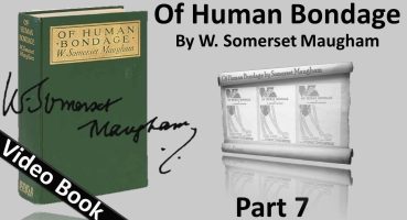 Part 07 – Of Human Bondage Audiobook by W. Somerset Maugham (Chs 74-84)
