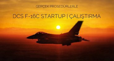 DCS F-16 Eğitimleri : Startup | Çalıştırma  Nasıl Yapılır ?