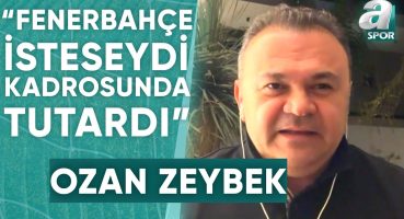 Ozan Zeybek: “Yeni Fenerbahçe’de Bambaşka Farklı Tipte Oyuncular Olacak” / A Spor / Son Sayfa /