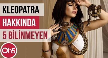 Kleopatra Belgeseli 2018 👩 Mısır Kraliçesi Hakkında 5 İlginç Bilgi