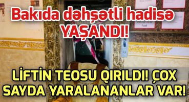 SON DEQİQE ! Bakıda dəhşətli hadisə: Liftin trosu qırıldı, yaralılar var – xeberler , xeber 2024 Fragman İzle