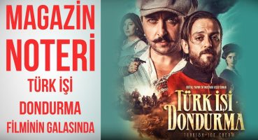 Magazin Noteri Yarın Akşam Türk İşi Dondurma Filminin Galasında | Canlı Yayın Magazin Haberleri