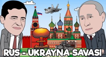 Rusya – Ukrayna Savaşı 2022 – Haritalı Hızlı Anlatım