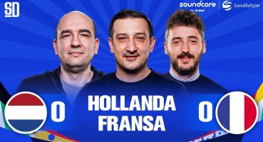 “FRANSA ‘EFOR HARCAMAYALIM’ MODUNU AÇMIŞ” | Hollanda 0-0 Fransa, Türkiye – Portekiz Maçı, Montella