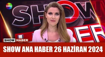 Show Ana Haber 26 Haziran 2024