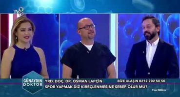 Diz Kireçlenmesi Neden Olur? TV8 – Günaydın Doktor – Yrd. Doç. Dr. Osman Lapçın