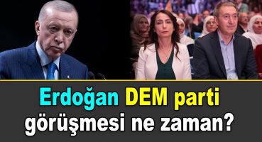 Erdoğan DEM parti görüşmesi ne zaman?