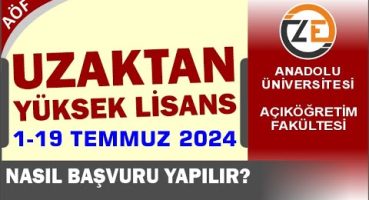 AÖF Uzaktan Yüksek Lisans Temmuz 2024 Başvurusu Nasıl Yapılır? Anadolu Üniversitesi