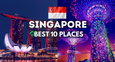 Top 10 Best Places to Visit in Singapore – Travel Guide Video