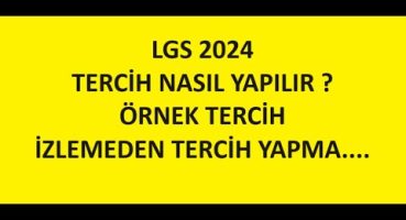 LGS 2024| TERCİH NASIL YAPILIR| ÖRNEK TERCİH| İZLEMEDEN TERCİH YAPMA….