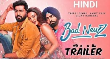 Bad Newz – Hindi Trailer | Vicky Kaushal | Tripti Dimri | Ananya Panday | Ammy Virk  new full movie Fragman izle